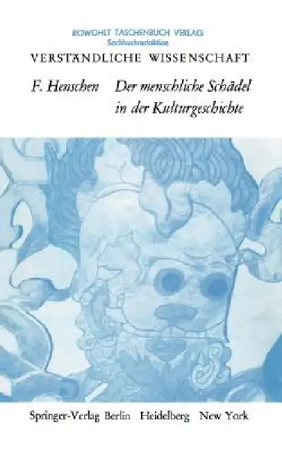 Der Menschliche Schädel in Der Kulturgeschichte by Folke Henschen