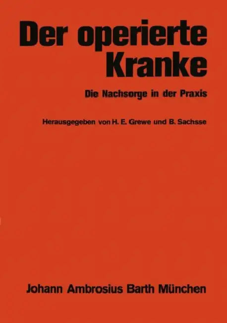 Der Operierte Kranke: Die Nachsorge in Der PRAXIS by H. E. Grewe, E. Derra, B. Sachsse