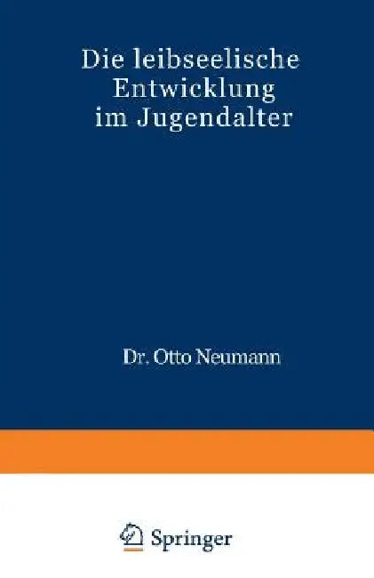 Die Leibseelische Entwicklung Im Jugendalter by O. Neumann