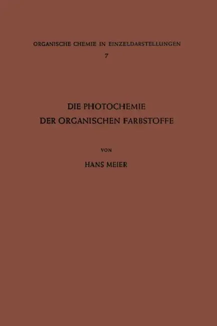 Die Photochemie Der Organischen Farbstoffe by Hans Meier