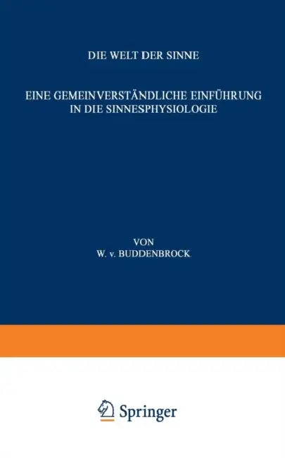 Die Welt Der Sinne: Eine Gemeinverständliche Einführung in Die Sinnesphysiologie by Wolfgang V. Buddenbrock