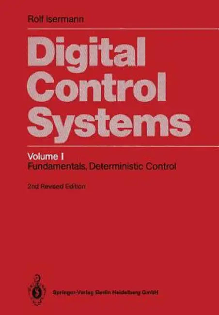 Digital Control Systems: Volume 1: Fundamentals, Deterministic Control by Rolf Isermann