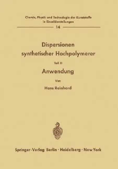 Dispersionen Synthetischer Hochpolymerer: Teil II: Anwendung by Hans Reinhard