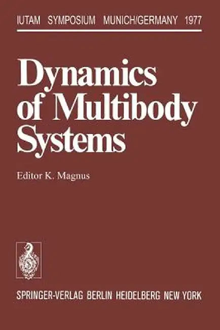 Dynamics of Multibody Systems: Symposium Munich/Germany August 29-September 3, 1977 by K. Magnus