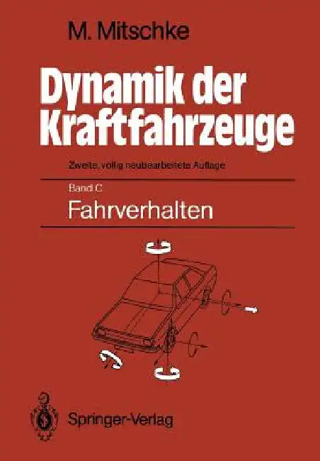 Dynamik Der Kraftfahrzeuge: Band C: Fahrverhalten by Manfred Mitschke
