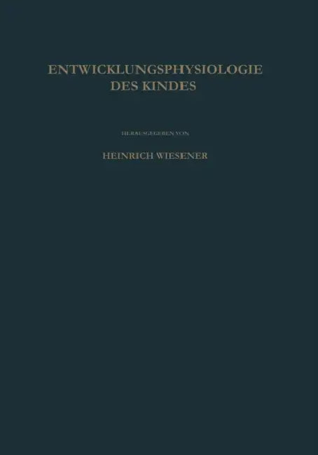 Einführung in Die Entwicklungsphysiologie Des Kindes by Heinrich Wiesener