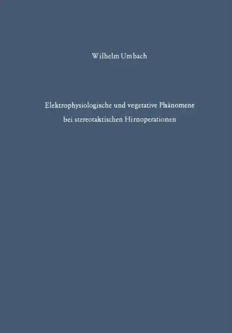 Elektrophysiologische Und Vegetative Phänomene Bei Stereotaktischen Hirnoperationen by W. Umbach, T. Riechert