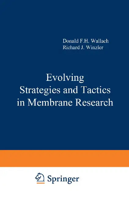 Evolving Strategies and Tactics in Membrane Research by D. F. Hoelzl Wallach