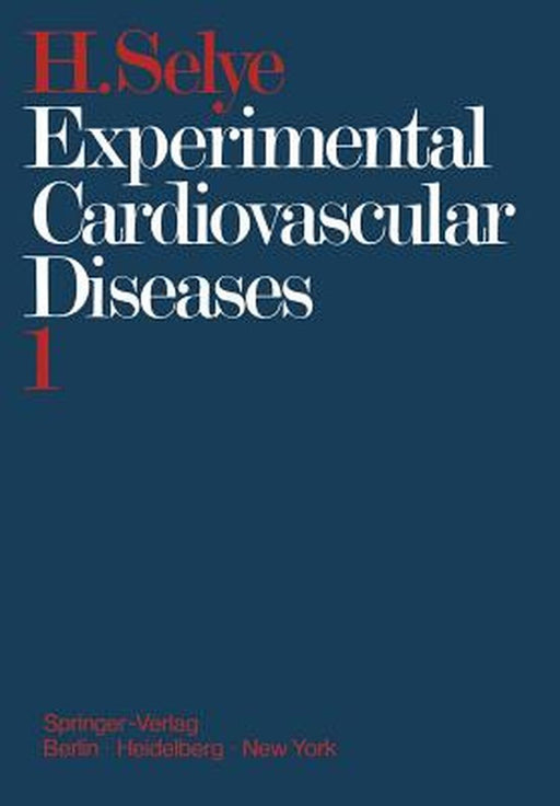 Experimental Cardiovascular Diseases: Part 1 by Hans Selye