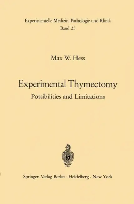 Experimental Thymectomy: Possibilities and Limitations by M. W. Hess