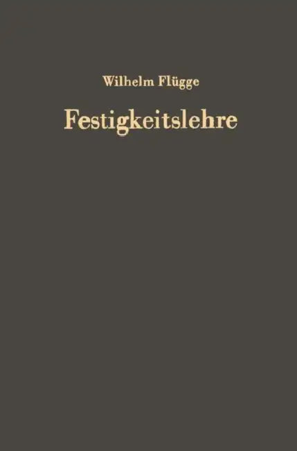Festigkeitslehre by Wilhelm Flügge