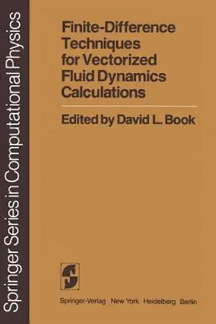 Finite-Difference Techniques for Vectorized Fluid Dynamics Calculations by D. L. Book