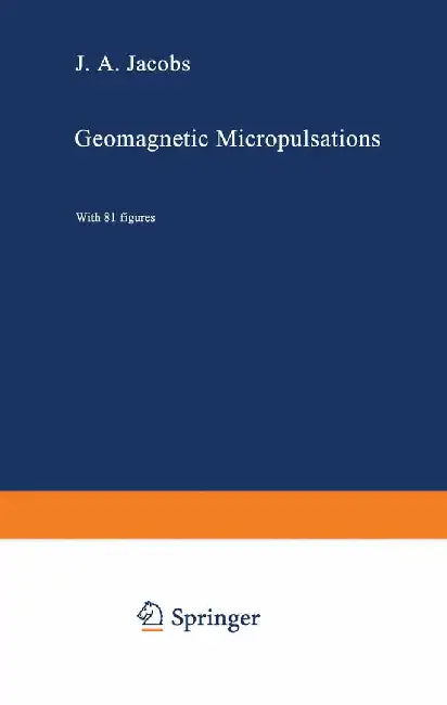 Geomagnetic Micropulsations by J. A. Jacobs
