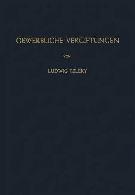 Gewerbliche Vergiftungen by L. Teleky