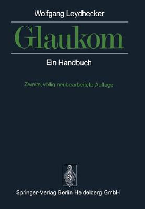 Glaukom: Ein Handbuch by W. Leydhecker