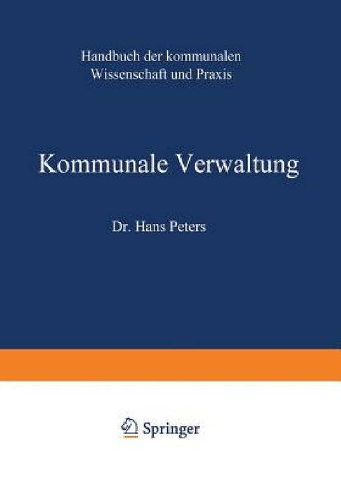 Kommunale Verwaltung: Band I / II by Hans Peters