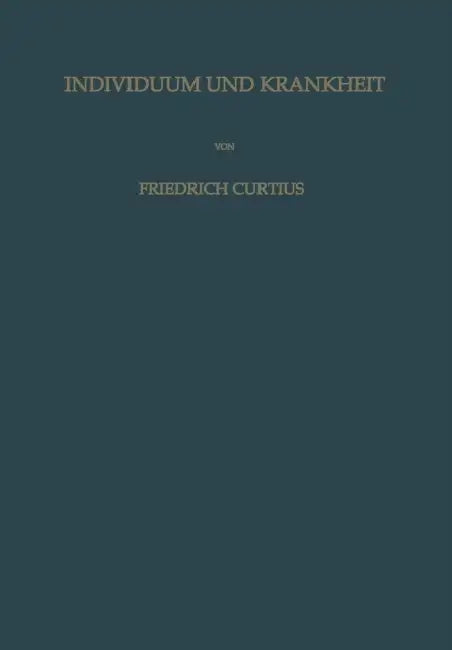 Individuum Und Krankheit: Grundzüge Einer Individualpathologie by Friedrich Curtius