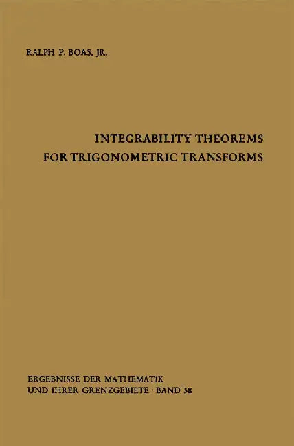 Integrability Theorems for Trigonometric Transforms by Ralph P. Jr. Boas