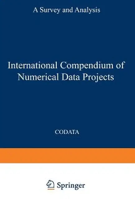 International Compendium of Numerical Data Projects: A Survey and Analysis by Codata (the Committee on Data for Scienc