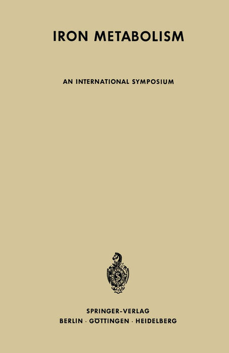 Iron Metabolism: An International Symposium by Franz Gross