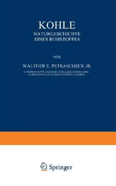 Kohle: Naturgeschichte Eines Rohstoffes by W. E. Jr. Petrascheck