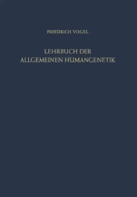Lehrbuch Der Allgemeinen Humangenetik by Friedrich Vogel