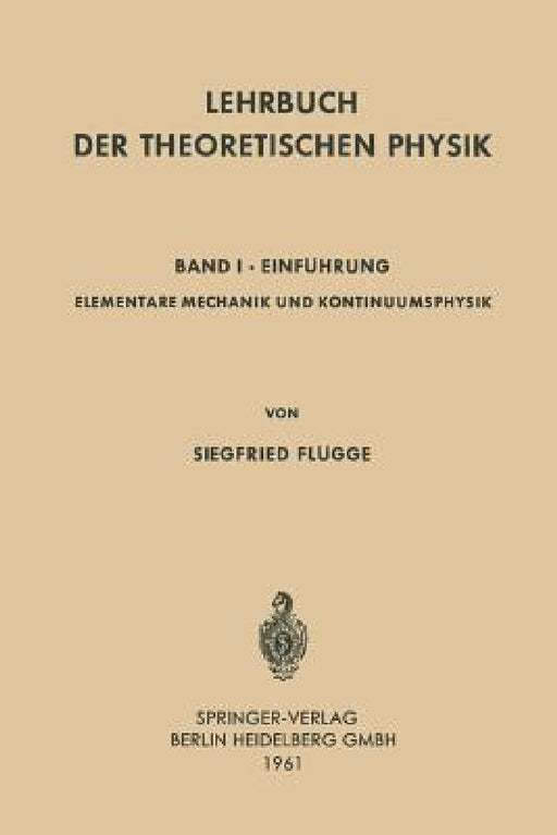 Lehrbuch Der Theoretischen Physik: Band I - Einführung by Siegfried Flügge