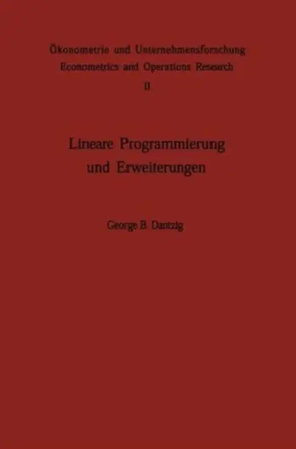 Lineare Programmierung Und Erweiterungen by G. B. Dantzig, A. Jaeger, A. Jaeger