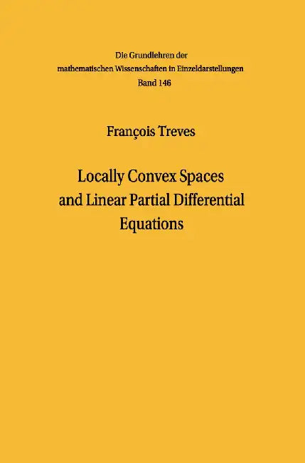Locally Convex Spaces and Linear Partial Differential Equations by François Treves