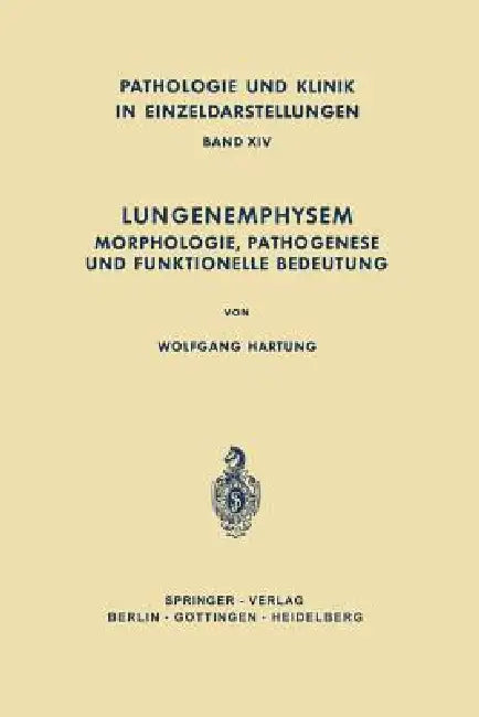 Lungenemphysem: Morphologie, Pathogenese Und Funktionelle Bedeutung by W. Hartung