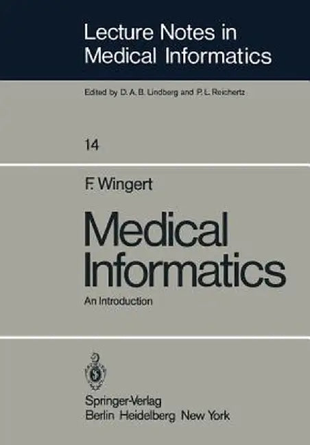 Medical Informatics: An Introduction by F. Wingert