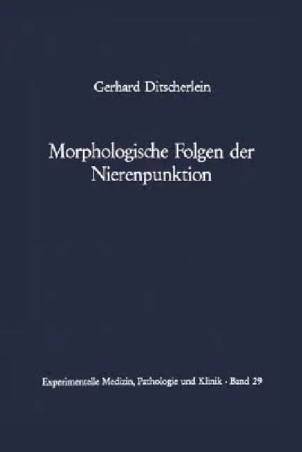 Morphologische Folgen Der Nierenpunktion: Tierexperimentelle Und Humanpathologische Befunde by G. Ditscherlein, L. -H Kettler