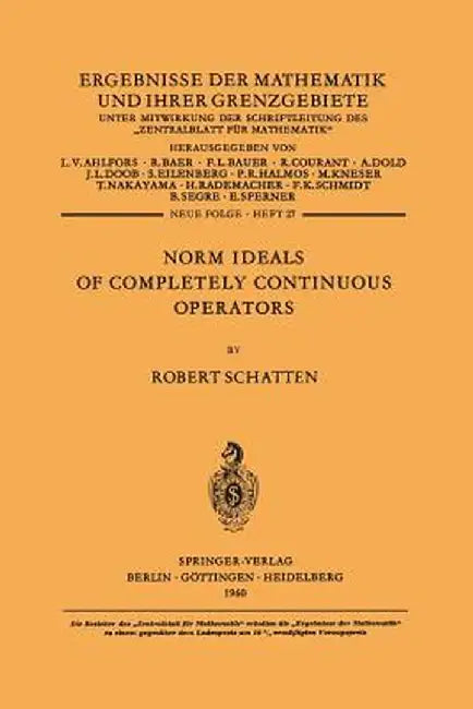 Norm Ideals of Completely Continuous Operators by Robert Schatten