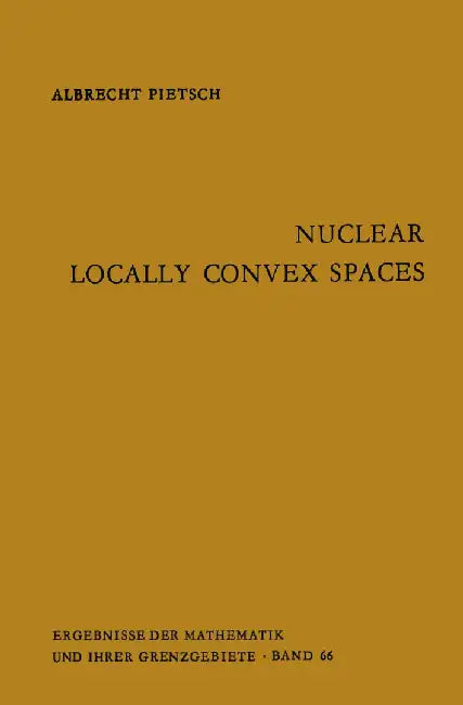 Nuclear Locally Convex Spaces by Albrecht Pietsch