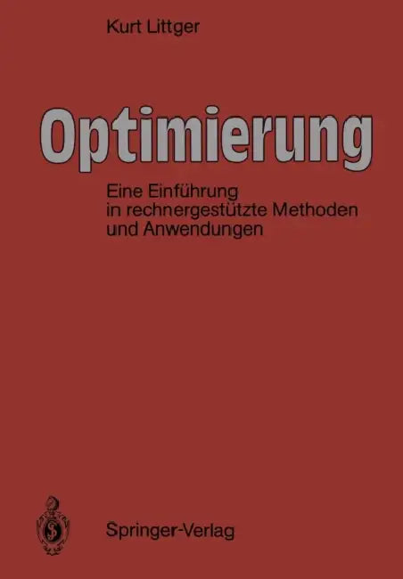 Optimierung: Eine Einführung in Rechnergestützte Methoden by Kurt Littger