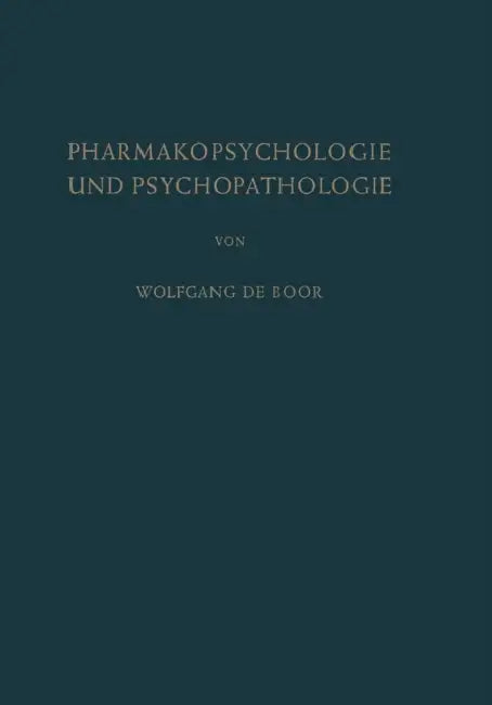 Pharmakopsychologie Und Psychopathologie by Wolfgang De Boor