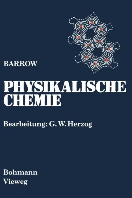 Physikalische Chemie: Gesamtausgabe by Gordon M. Barrow, G. W. Herzog