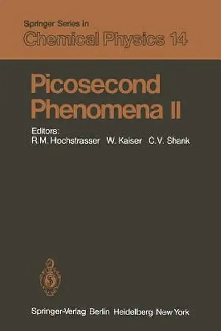 Picosecond Phenomena II: Proceedings of the Second International Conference on Picosecond Phenomena Cape Cod, Massachusetts, Usa, June 18-20, 1980 by R. Hochstrasser