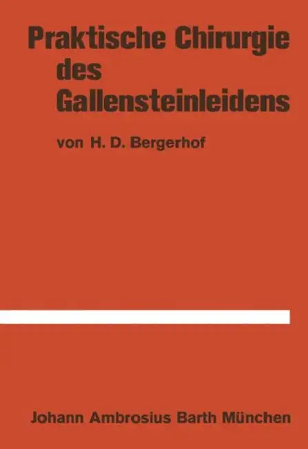 Praktische Chirurgie Des Gallensteinleidens by H. D. Bergerhof, H. Gelbke