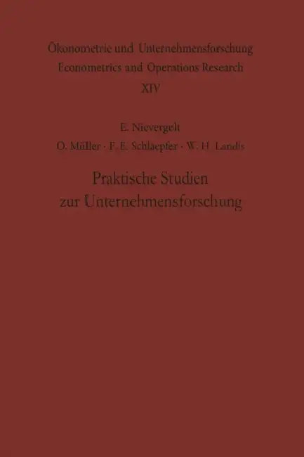Praktische Studien Zur Unternehmensforschung by E. Nievergelt, O. Müller, F. E. Schlaepfer