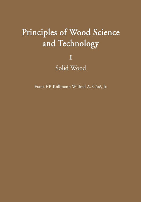 Principles of Wood Science and Technology: I Solid Wood by Franz F. P. Kollmann