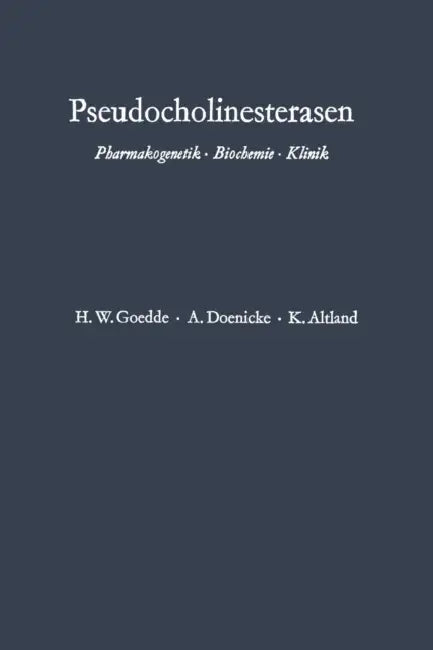 Pseudocholinesterasen: Pharmakogenetik - Biochemie - Klinik by Heinz Werner Goedde, Alfred Doenicke, Klaus Altland