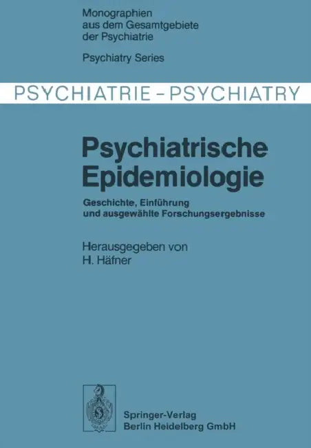 Psychiatrische Epidemiologie: Geschichte, Einführung Und Ausgewählte Forschungsergebnisse by H. Häfner, J. Bojanovsky