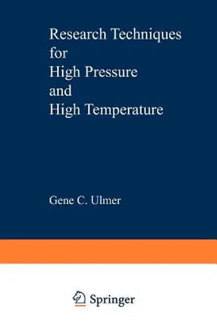 Research Techniques for High Pressure and High Temperature by G. C. Ulmer