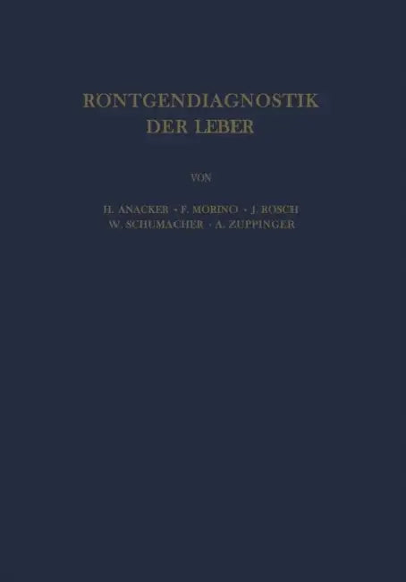 Röntgendiagnostik Der Leber by H. Anacker, F. Morino, J. Rösch