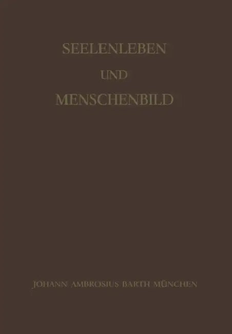 Seelenleben Und Menschenbild: Festschrift Zum 60. Geburtstag Von Philipp Lersch by A. Däumling