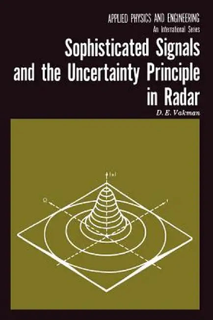 Sophisticated Signals and the Uncertainty Principle in Radar by D. E. Vakmann