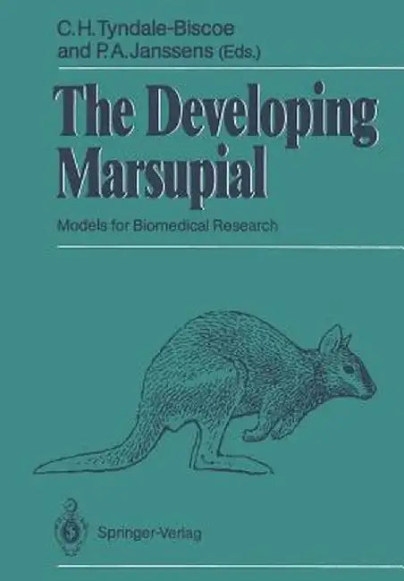 The Developing Marsupial: Models for Biomedical Research by C. H. Tyndale-Biscoe