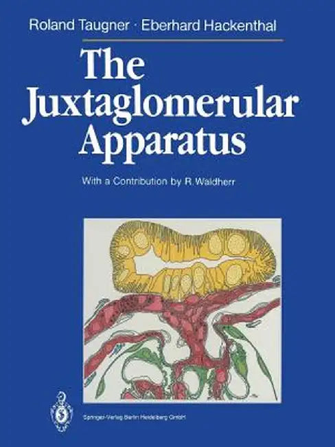 The Juxtaglomerular Apparatus: Structure and Function by Roland Taugner