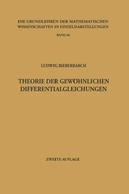 Theorie Der Gewöhnlichen Differentialgleichungen: Auf Funktionentheoretischer Grundlage Dargestellt by Ludwig Bieberbach